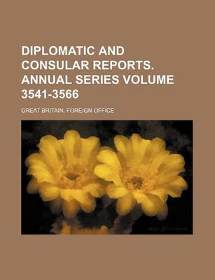 Book cover for Diplomatic and Consular Reports. Annual Series Volume 3541-3566