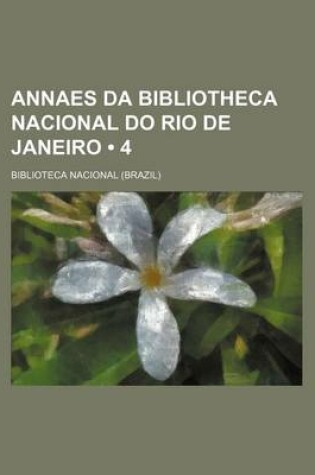 Cover of Annaes Da Bibliotheca Nacional Do Rio de Janeiro (4)