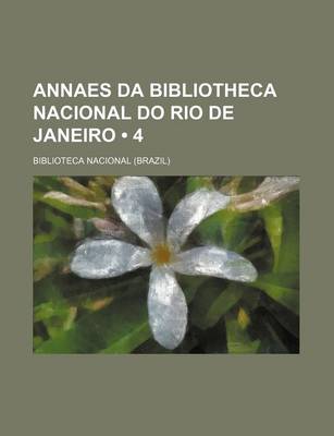 Book cover for Annaes Da Bibliotheca Nacional Do Rio de Janeiro (4)