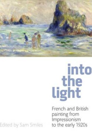 Cover of Into the Light: French and British Painting from Impressionism to the 1910s