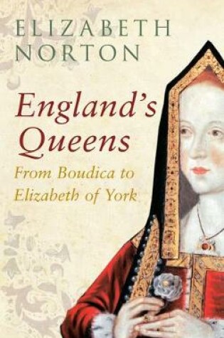 Cover of England's Queens From Boudica to Elizabeth of York