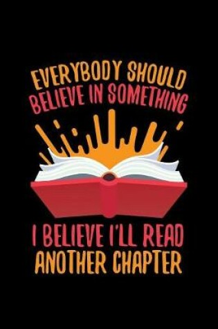 Cover of Everybody Should Believe In Something I Believe I'll Read Another Chapter
