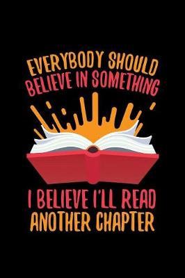 Book cover for Everybody Should Believe In Something I Believe I'll Read Another Chapter