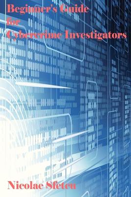 Book cover for Beginner's Guide for Cybercrime Investigators