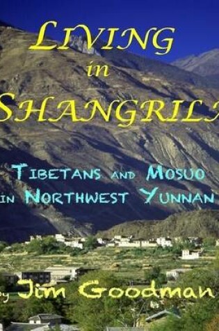 Cover of Living in Shangrila: Tibetans and Mosuo in Northwest Yunnnan