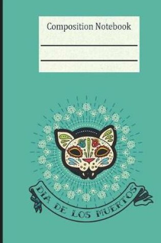 Cover of Dia de los Muertos Composition Notebook - Blank