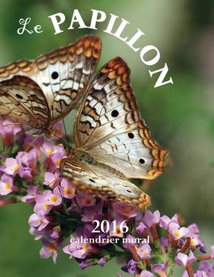 Book cover for Le Papillon 2016 Calendrier Mural (Edition France)