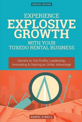 Book cover for Experience Explosive Growth with Your Tuxedo Rental Business