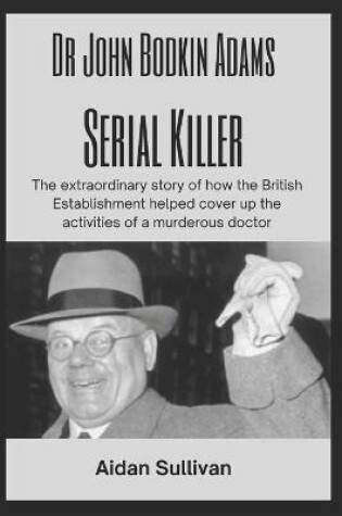 Cover of Dr. John Bodkin Adams - Serial Killer