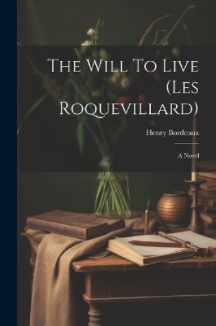 Cover of The Will To Live (les Roquevillard)
