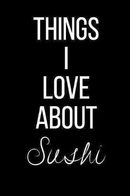 Book cover for Things I Love About Sushi