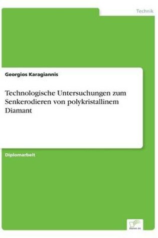 Cover of Technologische Untersuchungen zum Senkerodieren von polykristallinem Diamant