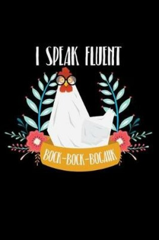 Cover of I Speak Fluent Bock-Bock-Bogahk