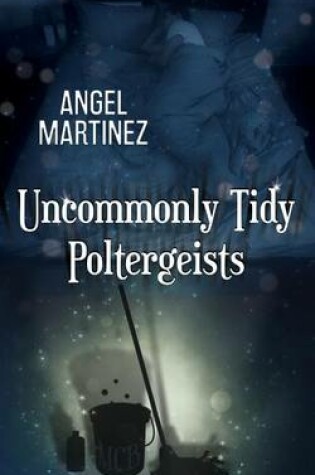 Cover of Uncommonly Tidy Poltergeists
