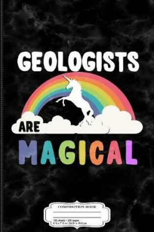 Cover of Geologists Are Magical Composition Notebook