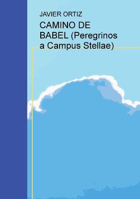 Book cover for CAMINO DE BABEL (Peregrinos a Campus Stellae)