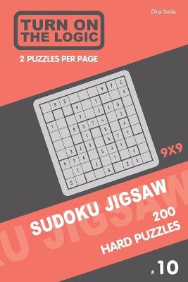 Cover of Turn On The Logic Sudoku Jigsaw 200 Hard Puzzles 9x9 (10)