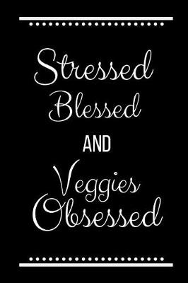 Book cover for Stressed Blessed Veggies Obsessed