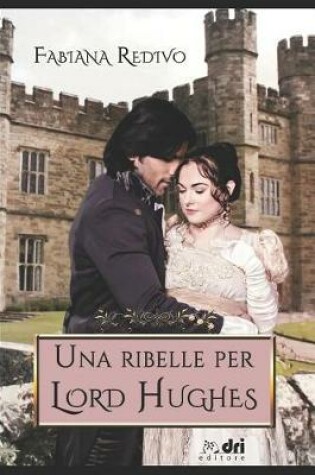 Cover of Una Ribelle Per Lord Hughes (Dri Editore)