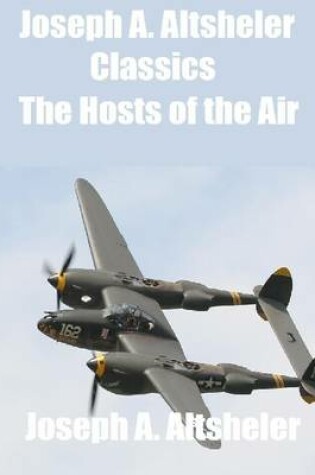 Cover of Joseph A. Altsheler Classics: The Hosts of the Air