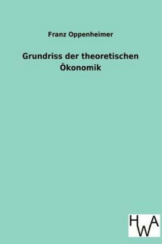 Cover of Grundriss Der Theoretischen Konomik