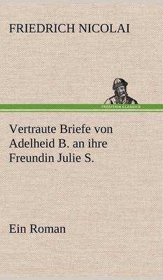 Book cover for Vertraute Briefe Von Adelheid B. an Ihre Freundin Julie S.