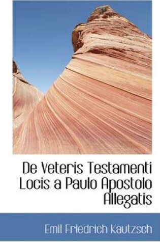 Cover of de Veteris Testamenti Locis a Paulo Apostolo Allegatis