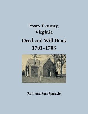 Book cover for Essex County, Virginia Deed and Will Abstracts 1701-1703