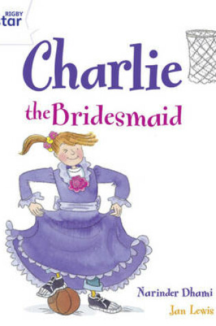 Cover of Rigby Star Guided 2/P3 White Level: Charlie the Bridesmaid 6pk