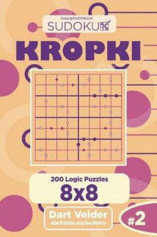 Cover of Sudoku Kropki - 200 Logic Puzzles 8x8 (Volume 2)
