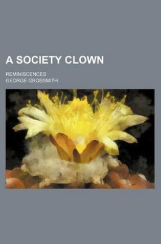 Cover of A Society Clown; Reminiscences