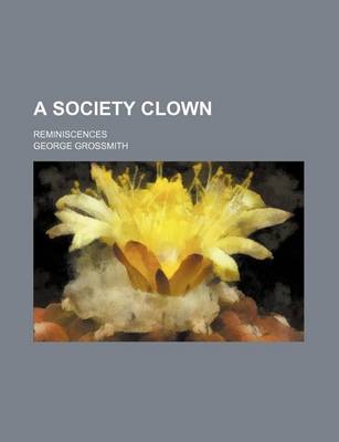 Book cover for A Society Clown; Reminiscences
