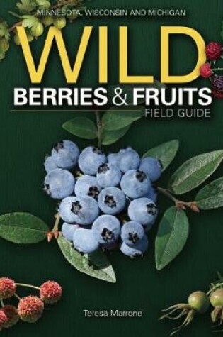 Cover of Wild Berries & Fruits Field Guide of Minnesota, Wisconsin and Michigan