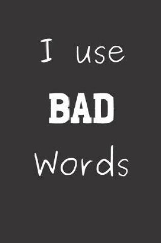 Cover of I use Bad Words