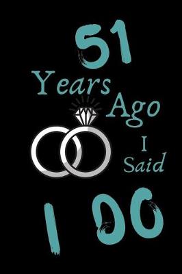 Book cover for 51 Year Ago I Said I Do