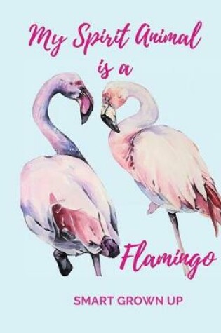 Cover of The Flamingo Is My Spirit Animal