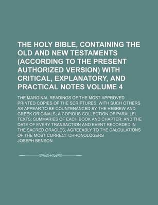 Book cover for The Holy Bible, Containing the Old and New Testaments (According to the Present Authorized Version) with Critical, Explanatory, and Practical Notes Volume 4; The Marginal Readings of the Most Approved Printed Copies of the Scriptures, with Such Others as