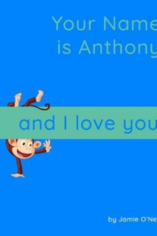 Cover of Your Name is Anthony and I Love You