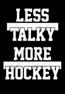 Book cover for Hockey Player Game Statistics Log Less Talky More Hockey