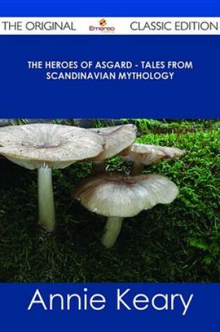 Cover of The Heroes of Asgard - Tales from Scandinavian Mythology - The Original Classic Edition