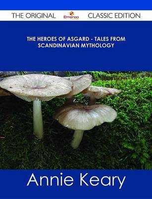 Book cover for The Heroes of Asgard - Tales from Scandinavian Mythology - The Original Classic Edition