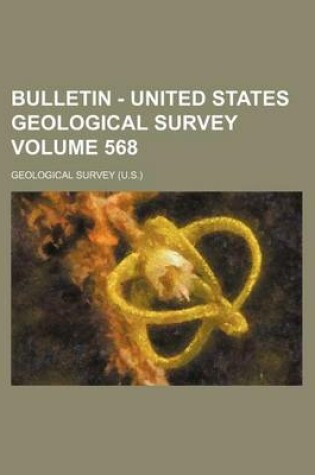 Cover of Bulletin - United States Geological Survey Volume 568