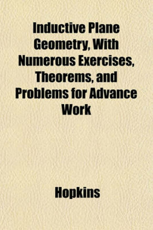 Cover of Inductive Plane Geometry, with Numerous Exercises, Theorems, and Problems for Advance Work