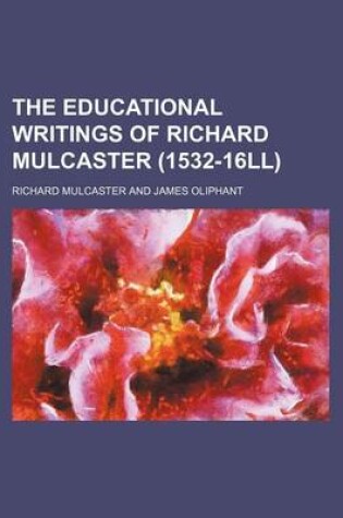 Cover of The Educational Writings of Richard Mulcaster (1532-16ll)