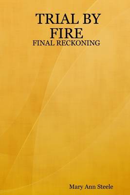 Book cover for Trial By Fire : Final Reckoning