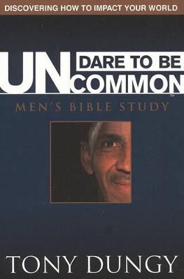 Book cover for Dare to Be Uncommon Men's Bible Study