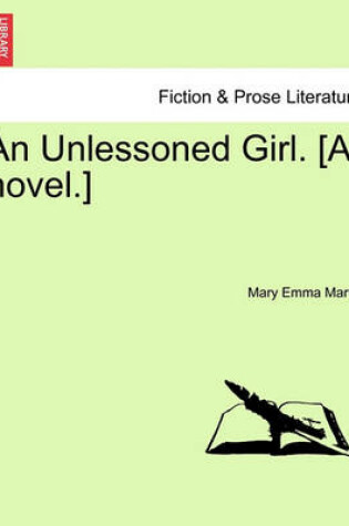 Cover of An Unlessoned Girl. [A Novel.]