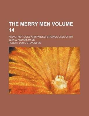 Book cover for The Merry Men Volume 14; And Other Tales and Fables Strange Case of Dr. Jekyll and Mr. Hyde