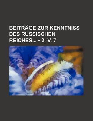 Book cover for Beitrage Zur Kenntniss Des Russischen Reiches (2; V. 7)