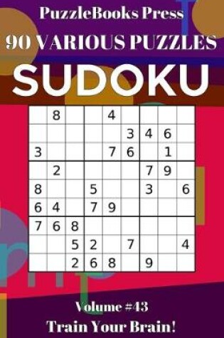 Cover of PuzzleBooks Press Sudoku 90 Various Puzzles Volume 43